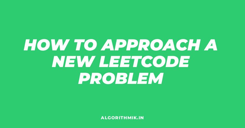 How to Effectively Approach a New Leetcode Problem